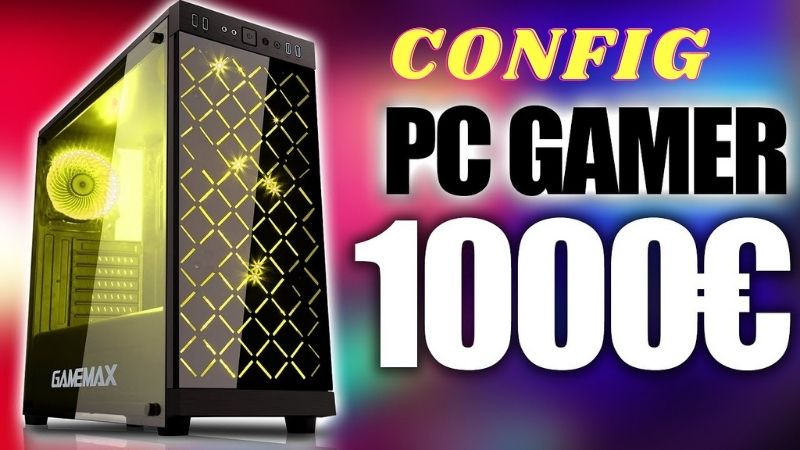 Config PC Gamer 1000 Euros